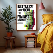 Does Your Cat Know About The Feminist Movement Art Poster