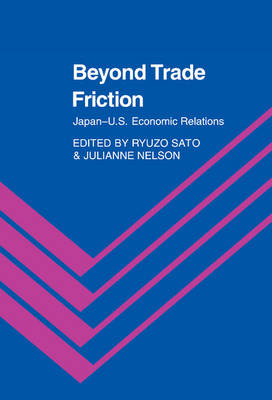Beyond Trade Friction Japan-US Economic Relations Sato Nelson Hardback