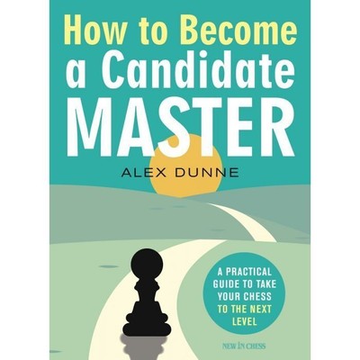 How to Become a Candidate Master | Alex Dunne | englisch