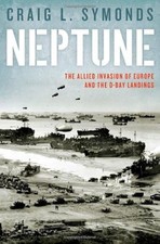 Neptun: Die alliierte Invasion Europas und die D-Day Landungen