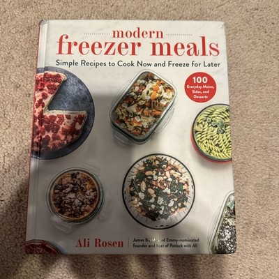 Modern Freezer Meals : Simple Recipes to Cook Now and Freeze for Later 