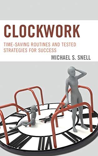 Clockwork: Time-Saving Routines and Tested Strategies for Succes