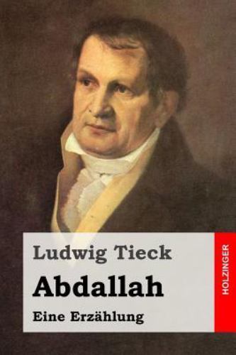 Abdallah : Eine Erzahlung by Ludwig Tieck (2015, Trade Paperback) for ...