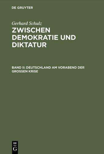 Gerhard Schulz Deutschland am Vorabend der Großen Krise (Hardback)