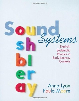 Sound Systems: Explicit, Systematic Phonics in Early Literacy Contexts - Ann...