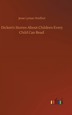 Hurlbut - Dicken's Stories About Children Every Child Can Read - New h - X555z