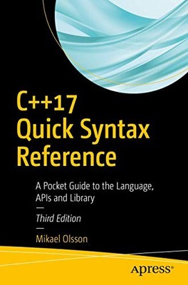 C++17 Quick Syntax Reference: A Pocket... by Olsson, Mikael Paperback / softback