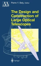 The Design and Construction of Large Optical Telescopes (Astronomy and Astro...