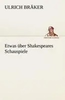 Ulrich BräKer | Etwas üBer Shakespeares Schauspiele | Taschenbuch | Deutsch