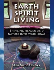 Earth Spirit Living: Bringing Heaven and Nature into Your Home - GOOD