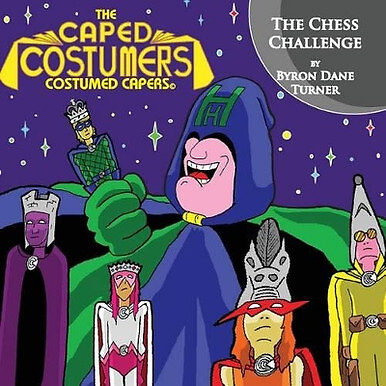 The Caped Costumers Costumed Capers: The Chess Challenge By Byron Dane Turner...