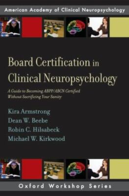 Board Certification in Clinical Neuropsychology, Kira S Armstrong