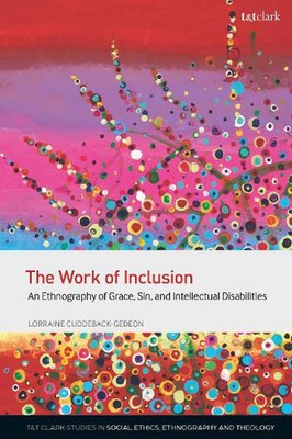 The Work of Inclusion: An Ethnography of Grace, Sin, and Intellectual Disabiliti