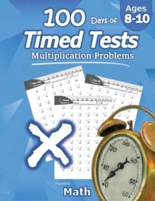 Humble Math - 100 Days of Timed Tests: Multiplication: Grades 3-5, Math D - GOOD
