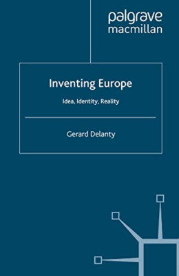 Inventing Europe: Idea, Identity, Reality - Paperback NEW Delanty, Gerard 19 Apr