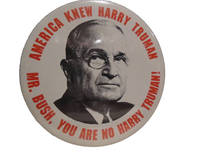 America Knew Harry Truman Mr. Bush You're No Harry Truman Button (Anti-Bush)