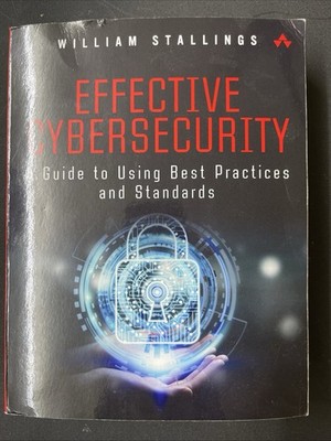 Effective Cybersecurity: A Guide to Using Best Practices and Standards