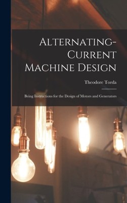 Torda - Alternating-Current Machine Design  Being Instructions for the - X555z