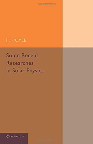 Some Recent Researches in Solar Physics, Hoyle, F. 9781107418929 New<-