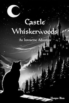 Castle Whiskerwood: An Interactive Adventure -  NEW Hampus Blom 2024-09-20