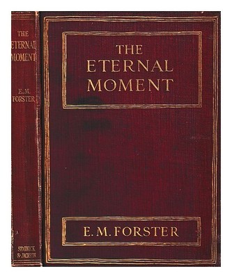Forster, E. M. THE Eternal Moment: And Other Stories / By E.M. Forster 1928 Fi