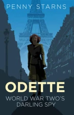 Odette: World War Twos Darling Spy - Paperback By Starns, Penny - VERY GOOD