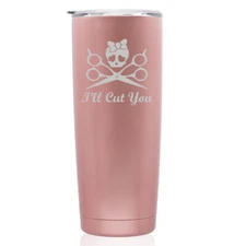 Rose Gold Stainless Steel Tumbler Travel Mug I'll Cut You Hair Dresser Stylist