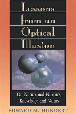 Lessons from an Optical Illusion: On Nature and Nurture, Knowledge and Values (P