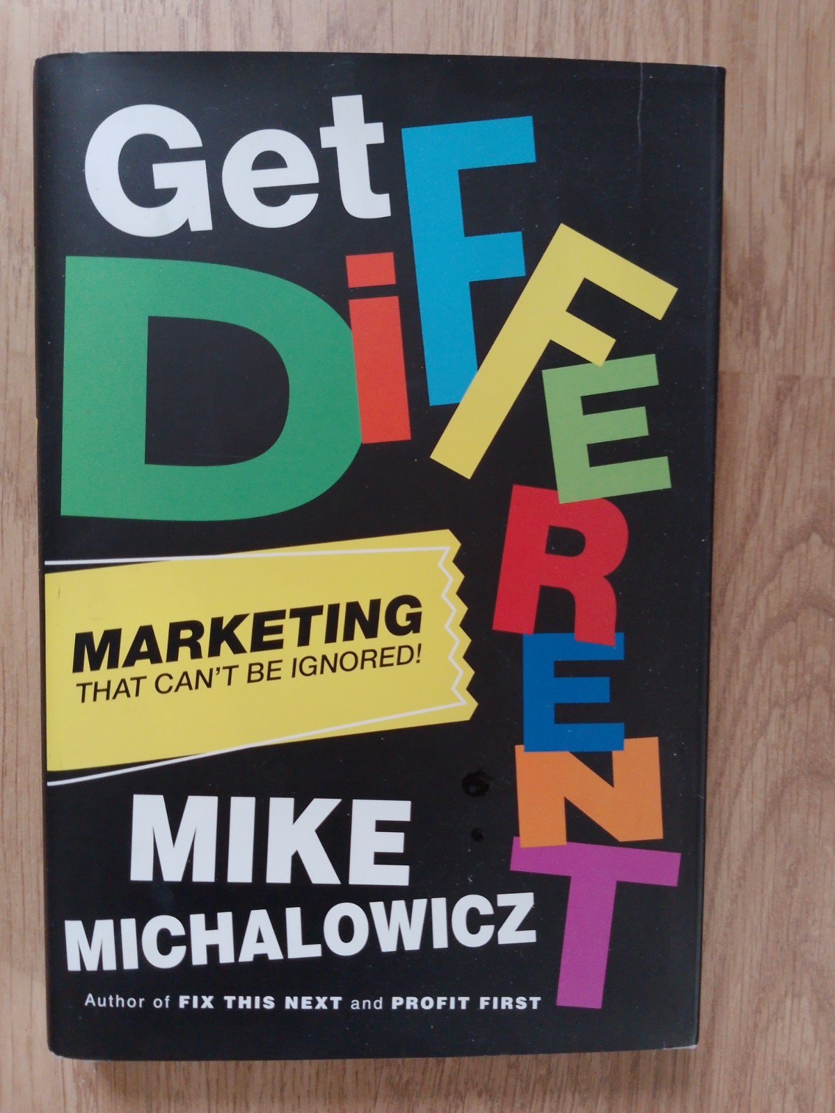 Get Different : Marketing That Can't Be Ignored! by Mike Michalowicz (2021,...