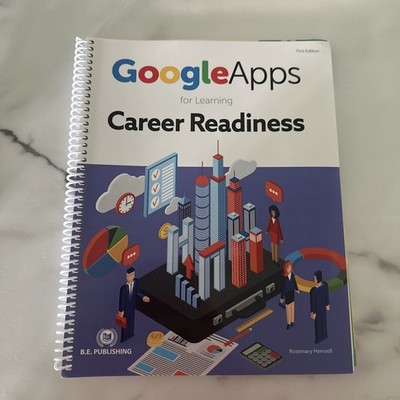 Google Apps for Learning - Career Readiness B.E. Publishing Rosemary Hemsell