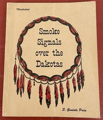 Smoke Signals over the Dakotas by S. Goodale Price VTG PB 1960 Seaton Publishing