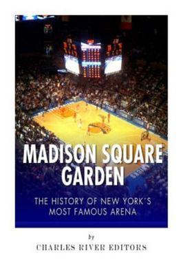 Madison Square Garden : The Hi…