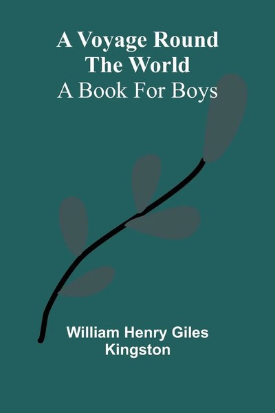 A Voyage Round The World; A Book For Boys | William Henry Giles Kingston | Buch-image