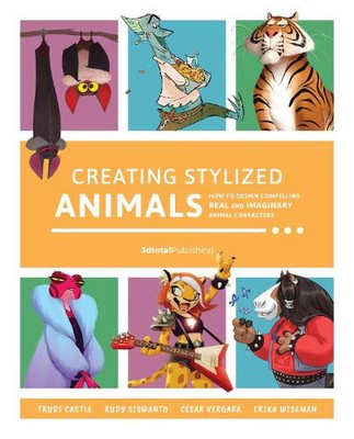 Creating Stylized Animals: How to design compelling real and imaginary animal ch