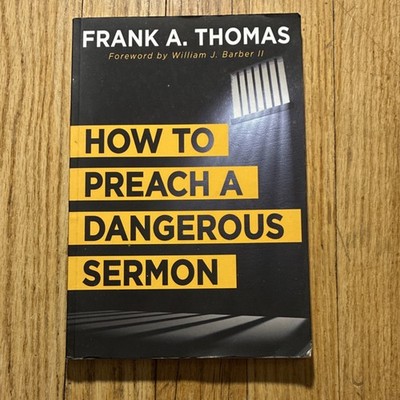 How to Preach a Dangerous Sermon by Frank A. Thomas, Paperback, Abingdon Press