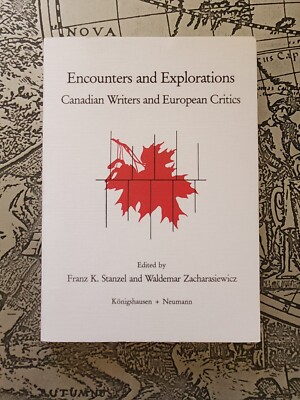 Encounters And Explorations: Canadian Writers And European Critics. Paperback...