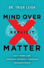 Mind Over Explicit Matter by Dr. Trish Leigh (Paperback Book)