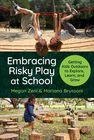 Embracing Risky Play at School - 9780807783634