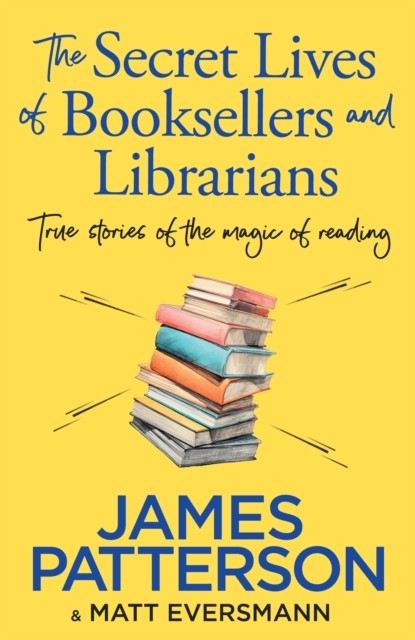 The Secret Lives of Booksellers & Librarians by James Patterson (Paperback Book)