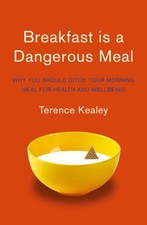 Breakfast Is a Dangerous Meal Paperback Terence Kealey