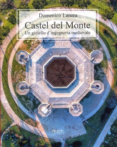 Libri Lanera Domenico - Castel Del Monte. Un Gioiello D'ingegneria Medievale
