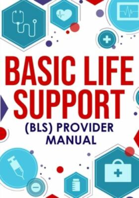 Basic Life Support (BLS) Provider Manual by Nedu