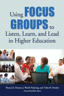 Mona J. E. Danner (u. a.) | Using Focus Groups to Listen, Learn, and Lead in...