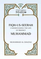 Fiqh Us Seerah Understanding The Life Of Prophet Muhammad Muhammad Al Ghazali