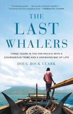 The Last Whalers: Three Years in the Far Pacific with a Courageous T - VERY GOOD