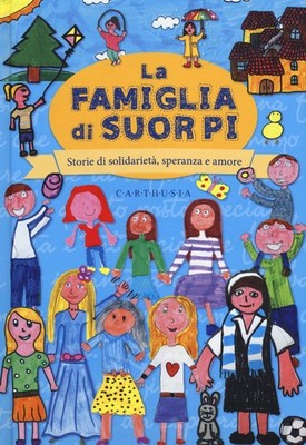 La famiglia di suor Pi. Storie di solidarietà, speranza e amore (Hardback)