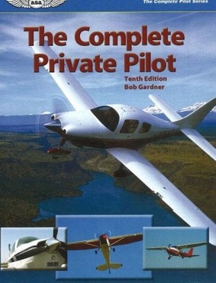 The Complete Private Pilot Perfect Bob Gardner
