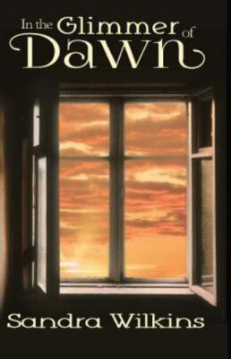 In the Glimmer of Dawn (The Melody Makers)  by Wilkins, Sandra CreateSpace Indep