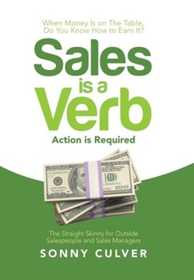Sales Is a Verb: Action Is Required by Sonny Culver (English) Hardcover Book