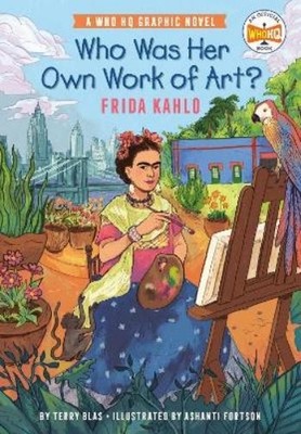 Terry Blas Who Was Her Own Work of Art?: Frida Kahlo (Paperback)
